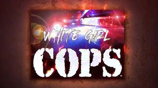 White cunt with mouth Cops (Season one Episode two) "Cash on the Floor" Crazy blonde dwarf white bimbos cop joins DEA police trap house raid and demands interracial long ebony penis fucking from suspect into custody ft Alice Merchesi / Shimmy Money / Mist