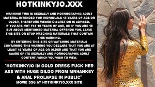 Hotkinkyjo inside gold dress nailed her butt with long sex toy from mrhankey & anal prolapse into