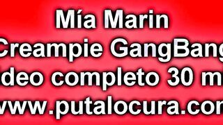 The Mexican with 17 cumshots inside her cunt, Mia Marin Gangabang Cummed