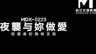 [Domestic] Madou Media Works/MDX-0223-Night Raid Makes Love With You-001/Free See
