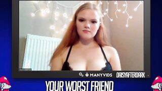 Daisy Valentine - Your Worst Friend: Brand New Faces (independent content creator)