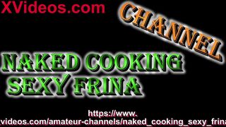 Naked Cooking. Nude mommy Blonde milf Frina continues naked kitchen and prepares 2 festive seafood Christmas dishes. Into process of cooking shows vagina, boobs, butt. Hooters, ass, natural breasts Mom. Nudists at home.