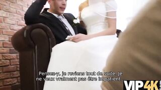 VIP4K. Un lovers marié décide de vendre la chatte de sa mariée à bon prix